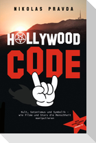 Der Hollywood-Code: Kult, Satanismus und Symbolik