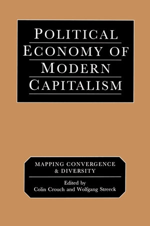 Crouch, Colin / Wolfgang Streeck (Hrsg.). Political Economy of Modern Capitalism - Mapping Convergence and Diversity. Sage Publications UK, 2000.