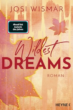 Wismar, Josi. Wildest Dreams - Roman - Josi Wismar ist #BookTok Autorin des Jahres 2024!. Heyne Taschenbuch, 2024.