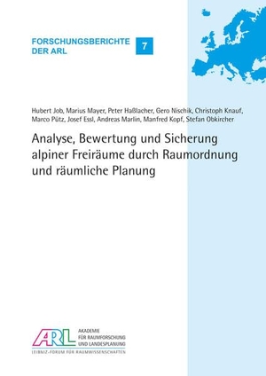 Knauf, Christoph / Obkircher, Stefan et al. Analyse, Bewertung und Sicherung alpiner Freiräume durch Raumordnung und räumliche Planung. ARL ¿ Akademie für Raumentwicklung in der Leibniz-Gemeinschaft, 2017.
