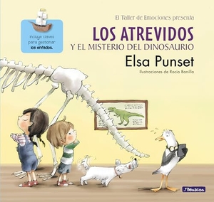 Punset, Elsa. Los Atrevidos Y El Misterio del Dinosaurio / The Daring and the Mystery of the Dinosaur. Prh Grupo Editorial, 2016.