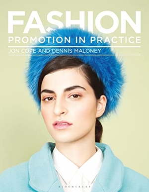 Cope, Jon / Dennis Maloney. Fashion Promotion in Practice. Bloomsbury Academic, 2021.