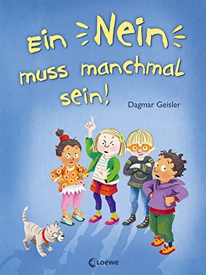 Geisler, Dagmar. Ein Nein muss manchmal sein! (Starke Kinder, glückliche Eltern) - Sachbuch über die Akzeptanz der Grenzen anderer - Emotionale Entwicklung für Kinder ab 3 Jahren. Loewe Verlag GmbH, 2022.