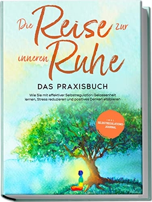 Pipetz, Alexander. Die Reise zur inneren Ruhe - Das Praxisbuch: Wie Sie mit effektiver Selbstregulation Gelassenheit lernen, Stress reduzieren und positives Denken etablieren - inkl. Selbstregulations-Journal. Edition Lunerion, 2023.