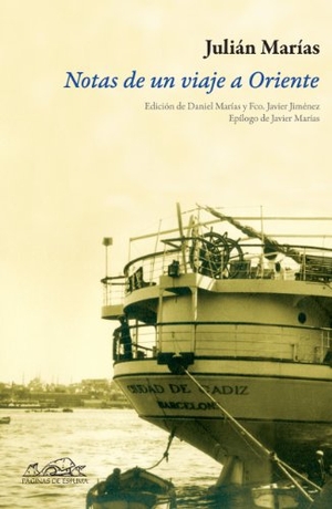 Marías, Javier / Marías, Julián et al. Notas de un viaje a Oriente (1933) : diario del crucero universitario por el Mediterráneo. Páginas de Espuma SL, 2010.