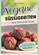 Vegane Süssigkeiten ohne raffinierten Zucker