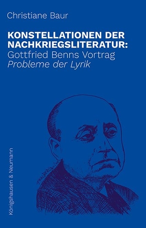 Baur, Christiane. Konstellationen der Nachkriegsliteratur: - Gottfried Benns Vortrag ,Probleme der Lyrik'. Königshausen & Neumann, 2024.