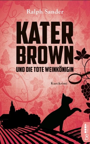 Sander, Ralph. Kater Brown und die tote Weinkönigin - Kurzkrimi.. Bastei Lübbe AG, 2016.