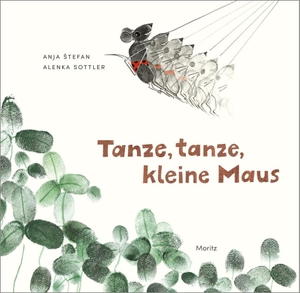 Stefan, Anja. Tanze, tanze, kleine Maus - Gedichte für Kinder und Mäus. Moritz Verlag-GmbH, 2023.