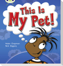 Bug Club Non-fiction Yellow B/1C This My Pet 6-pack