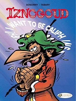 Goscinny. Iznogoud 13 - I Want to be Caliph Instead of the Caliph. Cinebook Ltd, 2016.