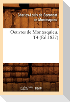 Oeuvres de Montesquieu. T4 (Éd.1827)