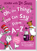 Oh, The Things You Can Say From A-Z