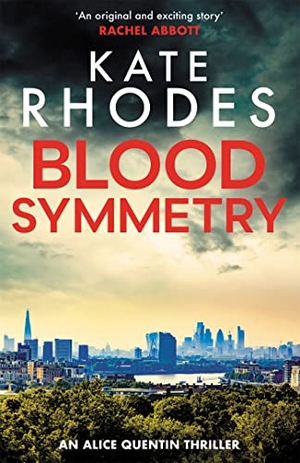 Rhodes, Kate. Blood Symmetry - Alice Quentin 5. Hodder & Stoughton, 2017.
