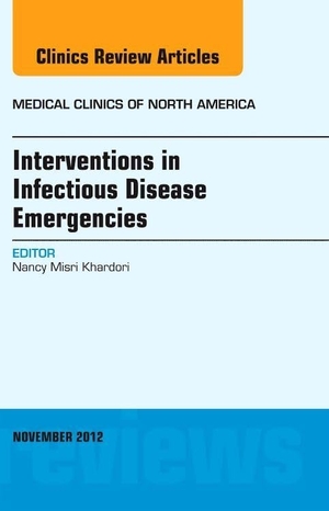 Khardori, Nancy M. Interventions in Infectious Disease Emergencies, an Issue of Medical Clinics - Volume 96-6. Elsevier Health Sciences, 2012.