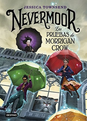 Townsend, Jessica. Las pruebas de Morrigan Crow. Ediciones Destino Infantil & Juvenil, 2018.
