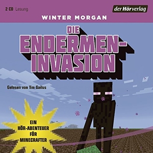 Morgan, Winter. Die Endermen-Invasion - Ein Hör-Abenteuer für Minecrafter. Hoerverlag DHV Der, 2017.