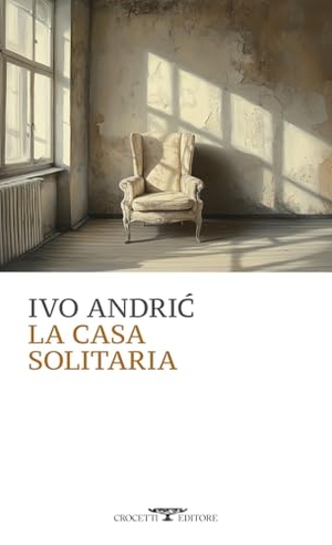 Andríc, Ivo. La casa solitaria. Crocetti, 2025.