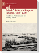 Britain¿s Informal Empire in Spain, 1830-1950