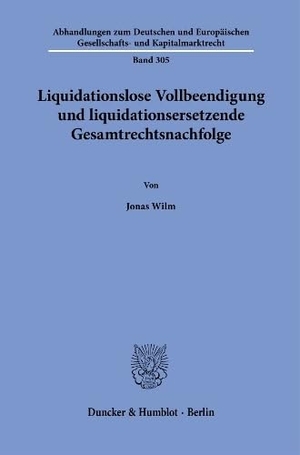 Wilm, Jonas. Liquidationslose Vollbeendigung und liquidationsersetzende Gesamtrechtsnachfolge. Duncker & Humblot GmbH, 2026.