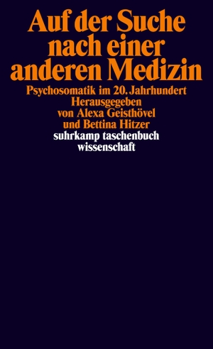 Geisthövel, Alexa / Bettina Hitzer (Hrsg.). Auf der Suche nach einer anderen Medizin - Psychosomatik im 20. Jahrhundert. Suhrkamp Verlag AG, 2019.