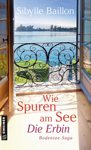 Baillon, Sibylle. Wie Spuren am See - Die Erbin - Bodensee-Saga. Gmeiner Verlag, 2023.