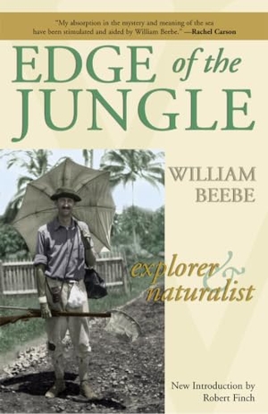Beebe, William. Edge of the Jungle. Lyons, 2001.
