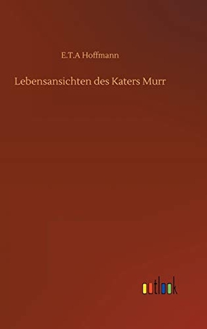 Hoffmann, E. T. A. Lebensansichten des Katers Murr