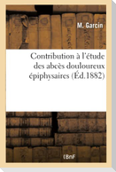 Contribution À l'Étude Des Abcès Douloureux Épiphysaires
