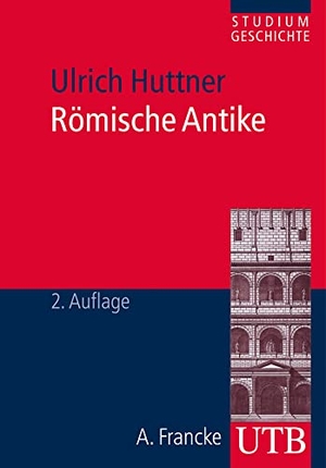 Huttner, Ulrich. Römische Antike. UTB GmbH, 2013.