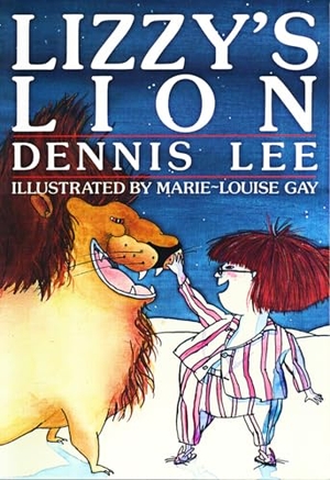Lee, Dennis. Lizzy's Lion. Fitzhenry & Whiteside, 1993.