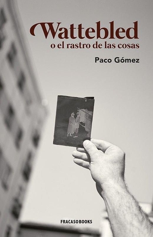 Gómez, Paco. Wattebled o el rastro de las cosas. FRACASO BOOKS, 2020.