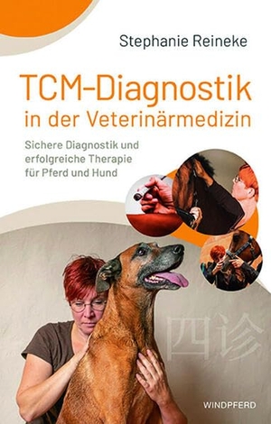 Reineke, Stephanie. TCM-Diagnostik in der Veterinärmedizin - Sichere Diagnostik und erfolgreiche Therapie für Pferd und Hund. Crystal Verlag GmbH, 2023.