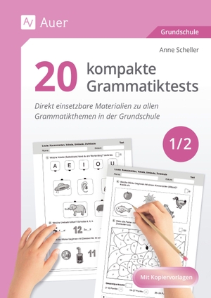 Scheller, Anne. 20 kompakte Grammatiktests für Klasse 1 und 2 - Direkt einsetzbare Materialien zu allen Grammatikthemen der Grundschule. Auer Verlag i.d.AAP LW, 2026.