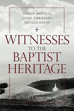 Williams, Michael. Witnesses to the Baptist Heritage: Thirty Baptists Every Christian Should Know. Mercer University Press, 2021.