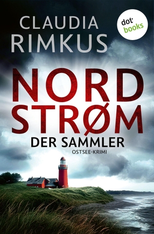 Rimkus, Claudia. NORDSTRØM - DER SAMMLER - Ostsee-Krimi. dotbooks GmbH, 2026.