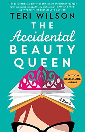 Wilson, Teri. The Accidental Beauty Queen. Gallery Books, 2018.