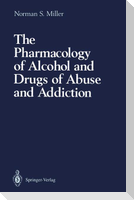 The Pharmacology of Alcohol and Drugs of Abuse and Addiction