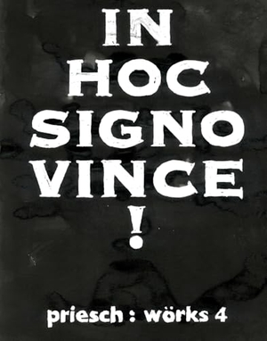 Priesch, Hannes. Hannes Priesch - Wörks 4: In Hoc Signo Vince!. VfmK, 2024.