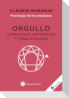 Orgullo : caprichosos, histriónicos y conquistadores