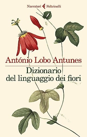 Antunes, António Lobo. Dizionario del linguaggio dei fiori. Feltrinelli, 2023.