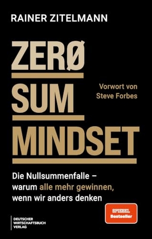 Zitelmann, Rainer. ZERO SUM MINDSET - Die Nullsummenfalle - warum alle mehr gewinnen, wenn wir anders denken - Der größte Irrtum der Menschheit über Reichtum und Armut. Deutscher Wirtschaftsbuch, 2026.