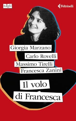 Marzano, Giorgia / Rovelli, Carlo et al. Il volo di Francesca. Feltrinelli, 2025.