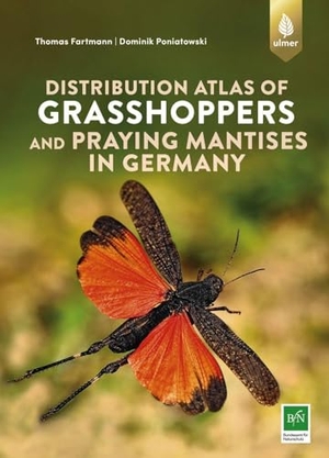 Fartmann, Thomas / Dominik Poniatowski. Distribution atlas of grasshoppers and praying mantis in Germany - Ecology, distribution and threats of all native species - With 83 species accounts and distribution maps. Ulmer Eugen Verlag, 2025.