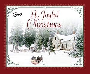 Hickey, Cynthia / Johnson, Liz et al. A Joyful Christmas - 6 Historical Stories. Oasis Audio, 2020.