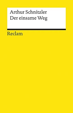 Schnitzler, Arthur. Der einsame Weg - Schnitzler, Arthur - Deutsch-Lektüre, Deutsche Klassiker der Literatur. Reclam Philipp Jun., 1986.