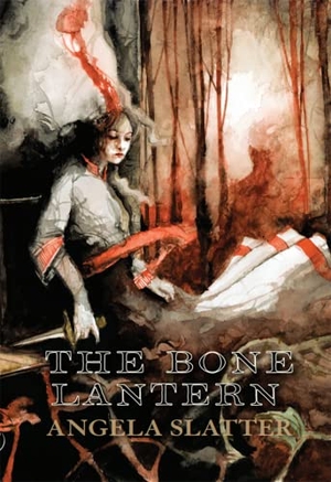 Slatter, Angela. The Bone Lantern. PS Publishing, 2022.