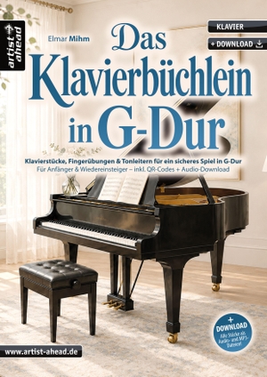 Mihm, Elmar. Das Klavierbüchlein in G-Dur - Klavierstücke, Fingerübungen & Tonleitern für ein sicheres Spiel in G-Dur - für Anfänger & Wiedereinsteiger (inkl. QR-Codes + Audio-Download). Klaviernoten für Piano. Artist Ahead Musikverlag, 2026.