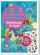 WOW! Das Metallic-Stickerbuch - Meerjungfrauen