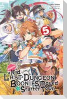Suppose a Kid from the Last Dungeon Boonies Moved to a Starter Town, Vol. 5 (light novel)
